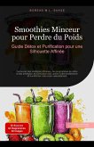 Smoothies Minceur pour Perdre du Poids: Guide Détox et Purification pour une Silhouette Affinée (eBook, ePUB) Smoothies Minceur pour Perdre du Poids: Guide Détox et Purification pour une Silhouette Affinée (eBook, ePUB)