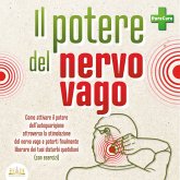 Il potere del nervo vago: Come attivare il potere dell'autoguarigione attraverso la stimolazione del nervo vago e poterti finalmente liberare dei tuoi disturbi quotidiani (con esercizi) (MP3-Download) Il potere del nervo vago: Come attivare il potere dell'autoguarigione attraverso la stimolazione del nervo vago e poterti finalmente liberare dei tuoi disturbi quotidiani (con esercizi) (MP3-Download)