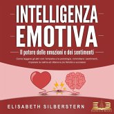 INTELLIGENZA EMOTIVA – Il potere delle emozioni e dei sentimenti: Come leggere gli altri con l'empatia e la psicologia, controllare i sentimenti, imparare la calma ed ottenere più felicità e successo (MP3-Download)