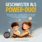 Geschwister Buch: Geschwister als Power-Duo! Kreative Spiele und Übungen für gegenseitige Unterstützung, kommunikative Konfliktlösung und Gemeinschaft – inkl. Rätsel für unterwegs und zuhause (MP3-Download)