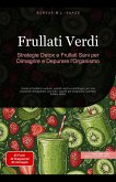 Frullati Verdi: Strategie Detox e Frullati Sani per Dimagrire e Depurare l'Organismo (Frullato (IT), #1) (eBook, ePUB) Frullati Verdi: Strategie Detox e Frullati Sani per Dimagrire e Depurare l'Organismo (Frullato (IT), #1) (eBook, ePUB)