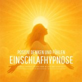 Positiv denken und fühlen - Geführte Hypnose für ein Leben in Licht und Leichtigkeit (MP3-Download) Positiv denken und fühlen - Geführte Hypnose für ein Leben in Licht und Leichtigkeit (MP3-Download)