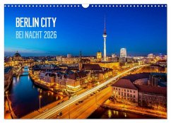 Berlin City bei Nacht (Wandkalender 2026 DIN A3 quer), CALVENDO Monatskalender Berlin City bei Nacht (Wandkalender 2026 DIN A3 quer), CALVENDO Monatskalender