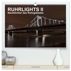 Ruhrlights II - Nachtlichter des Ruhrgebietes (hochwertiger Premium Wandkalender 2026 DIN A2 quer), Kunstdruck in Hochglanz Ruhrlights II - Nachtlichter des Ruhrgebietes (hochwertiger Premium Wandkalender 2026 DIN A2 quer), Kunstdruck in Hochglanz