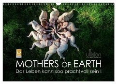 Mothers of Earth, das Leben kann soo prachtvoll sein ! (Wandkalender 2026 DIN A3 quer), CALVENDO Monatskalender Mothers of Earth, das Leben kann soo prachtvoll sein ! (Wandkalender 2026 DIN A3 quer), CALVENDO Monatskalender