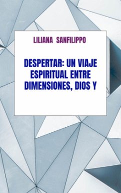 Cover Despertar: Un viaje espiritual entre Dimensiones, Dios y el Universo....