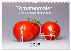 Tomatenmaler ... und andere Mini-Welten (Wandkalender 2026 DIN A3 quer), CALVENDO Monatskalender Tomatenmaler ... und andere Mini-Welten (Wandkalender 2026 DIN A3 quer), CALVENDO Monatskalender