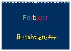 Farbiger Bastelkalender (Wandkalender 2026 DIN A3 quer), CALVENDO Monatskalender Farbiger Bastelkalender (Wandkalender 2026 DIN A3 quer), CALVENDO Monatskalender