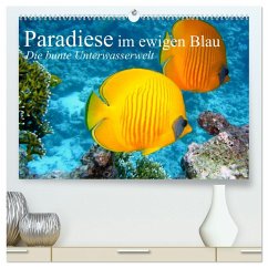 Paradiese im ewigen Blau. Die bunte Unterwasserwelt (hochwertiger Premium Wandkalender 2026 DIN A2 quer), Kunstdruck in Hochglanz