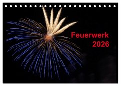 Feuerwerk (Tischkalender 2026 DIN A5 quer), CALVENDO Monatskalender