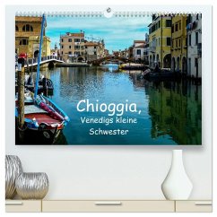 Chioggia - Venedigs kleine Schwester (hochwertiger Premium Wandkalender 2026 DIN A2 quer), Kunstdruck in Hochglanz