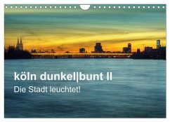 Cover köln dunkelbunt II - Die Stadt leuchtet! (Wandkalender 2026 DIN A4 quer), CALVENDO Monatskalender