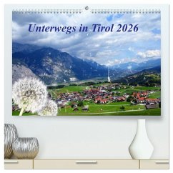 Unterwegs in Tirol (hochwertiger Premium Wandkalender 2026 DIN A2 quer), Kunstdruck in Hochglanz Unterwegs in Tirol (hochwertiger Premium Wandkalender 2026 DIN A2 quer), Kunstdruck in Hochglanz
