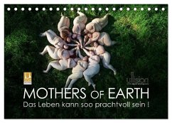 Mothers of Earth, das Leben kann soo prachtvoll sein ! (Tischkalender 2026 DIN A5 quer), CALVENDO Monatskalender Mothers of Earth, das Leben kann soo prachtvoll sein ! (Tischkalender 2026 DIN A5 quer), CALVENDO Monatskalender