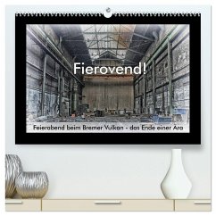 Fierovend! Feierabend beim Bremer Vulkan - das Ende einer Ära (hochwertiger Premium Wandkalender 2026 DIN A2 quer), Kunstdruck in Hochglanz Fierovend! Feierabend beim Bremer Vulkan - das Ende einer Ära (hochwertiger Premium Wandkalender 2026 DIN A2 quer), Kunstdruck in Hochglanz