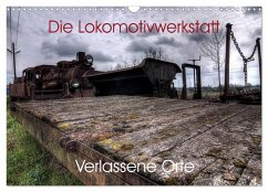 Verlassene Orte - Die Lokomotivwerkstatt (Wandkalender 2026 DIN A3 quer), CALVENDO Monatskalender