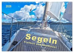 Segeln - Freiheit und Abenteuer (Wandkalender 2026 DIN A3 quer), CALVENDO Monatskalender