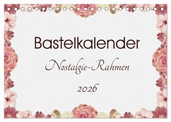 Bastelkalender Nostalgie-Rahmen 2026 (Tischkalender 2026 DIN A5 quer), CALVENDO Monatskalender