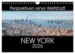 Perspektiven einer Weltstadt - New York (Wandkalender 2026 DIN A4 quer), CALVENDO Monatskalender