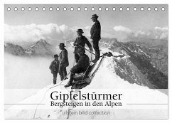 Gipfelstürmer - Bergsteigen in den Alpen (Tischkalender 2026 DIN A5 quer), CALVENDO Monatskalender Gipfelstürmer - Bergsteigen in den Alpen (Tischkalender 2026 DIN A5 quer), CALVENDO Monatskalender