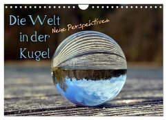 Die Welt in der Kugel (Wandkalender 2026 DIN A4 quer), CALVENDO Monatskalender Die Welt in der Kugel (Wandkalender 2026 DIN A4 quer), CALVENDO Monatskalender