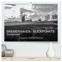 Bremerhaven - Blickpunkte Schwarzweiß (hochwertiger Premium Wandkalender 2026 DIN A2 quer), Kunstdruck in Hochglanz Bremerhaven - Blickpunkte Schwarzweiß (hochwertiger Premium Wandkalender 2026 DIN A2 quer), Kunstdruck in Hochglanz
