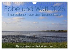 Ebbe und Watt 2026. Impressionen von der Nordseeküste (Wandkalender 2026 DIN A4 quer), CALVENDO Monatskalender