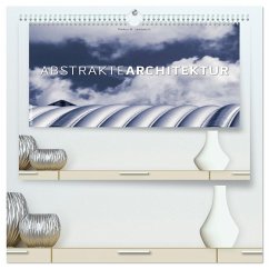 Abstrakte Architektur (hochwertiger Premium Wandkalender 2026 DIN A2 quer), Kunstdruck in Hochglanz Abstrakte Architektur (hochwertiger Premium Wandkalender 2026 DIN A2 quer), Kunstdruck in Hochglanz