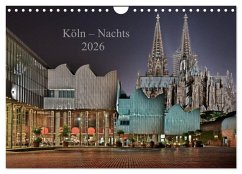 Köln - Nachts 2026 (Wandkalender 2026 DIN A4 quer), CALVENDO Monatskalender Köln - Nachts 2026 (Wandkalender 2026 DIN A4 quer), CALVENDO Monatskalender