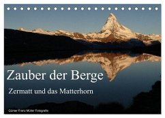 Zauber der Berge Zermatt und das Matterhorn (Tischkalender 2026 DIN A5 quer), CALVENDO Monatskalender Zauber der Berge Zermatt und das Matterhorn (Tischkalender 2026 DIN A5 quer), CALVENDO Monatskalender