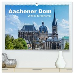 Aachener Dom - Weltkulturdenkmal (hochwertiger Premium Wandkalender 2026 DIN A2 quer), Kunstdruck in Hochglanz Aachener Dom - Weltkulturdenkmal (hochwertiger Premium Wandkalender 2026 DIN A2 quer), Kunstdruck in Hochglanz