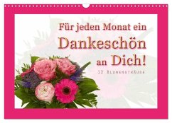 Cover Für jeden Monat ein Dankeschön an Dich! - 12 Blumensträuße (Wandkalender 2026 DIN A3 quer), CALVENDO Monatskalender