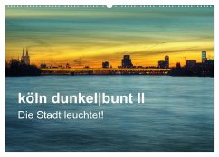 Cover köln dunkelbunt II - Die Stadt leuchtet! (Wandkalender 2026 DIN A2 quer), CALVENDO Monatskalender