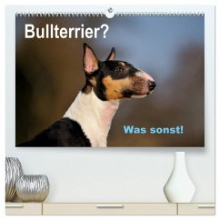 Bullterrier? Was sonst! (hochwertiger Premium Wandkalender 2026 DIN A2 quer), Kunstdruck in Hochglanz