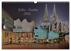 Köln - Nachts 2026 (Wandkalender 2026 DIN A3 quer), CALVENDO Monatskalender Köln - Nachts 2026 (Wandkalender 2026 DIN A3 quer), CALVENDO Monatskalender