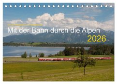 Mit der Bahn durch die Alpen (Tischkalender 2026 DIN A5 quer), CALVENDO Monatskalender