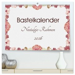 Bastelkalender Nostalgie-Rahmen 2026 (hochwertiger Premium Wandkalender 2026 DIN A2 quer), Kunstdruck in Hochglanz