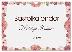 Bastelkalender Nostalgie-Rahmen 2026 (Wandkalender 2026 DIN A4 quer), CALVENDO Monatskalender