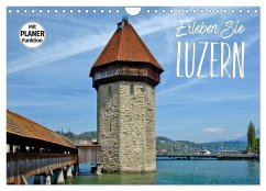 Erleben Sie LUZERN (Wandkalender 2026 DIN A4 quer), CALVENDO Monatskalender Erleben Sie LUZERN (Wandkalender 2026 DIN A4 quer), CALVENDO Monatskalender