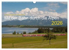 Mit der Bahn durch die Alpen (Wandkalender 2026 DIN A3 quer), CALVENDO Monatskalender