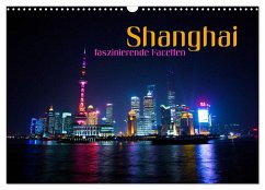Shanghai - faszinierende Facetten (Wandkalender 2026 DIN A3 quer), CALVENDO Monatskalender Shanghai - faszinierende Facetten (Wandkalender 2026 DIN A3 quer), CALVENDO Monatskalender