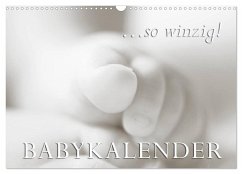 ...so winzig - Babykalender (Wandkalender 2026 DIN A3 quer), CALVENDO Monatskalender ...so winzig - Babykalender (Wandkalender 2026 DIN A3 quer), CALVENDO Monatskalender
