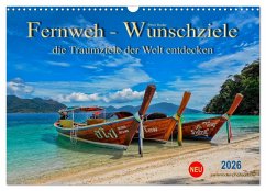 Fernweh - Wunschziele, die Traumziele der Welt entdecken (Wandkalender 2026 DIN A3 quer), CALVENDO Monatskalender