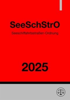Seeschiffahrtsstraßen-Ordnung - SeeSchStrO 2025 Seeschiffahrtsstraßen-Ordnung - SeeSchStrO 2025