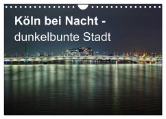 Cover Köln bei Nacht - dunkelbunte Stadt (Wandkalender 2026 DIN A4 quer), CALVENDO Monatskalender