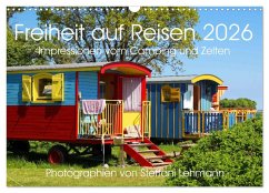 Freiheit auf Reisen 2026. Impressionen vom Camping und Zelten (Wandkalender 2026 DIN A3 quer), CALVENDO Monatskalender