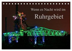 Wenn es Nacht wird im Ruhrgebiet (Tischkalender 2026 DIN A5 quer), CALVENDO Monatskalender Wenn es Nacht wird im Ruhrgebiet (Tischkalender 2026 DIN A5 quer), CALVENDO Monatskalender