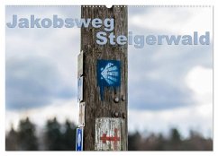Jakobsweg Steigerwald (Wandkalender 2026 DIN A2 quer), CALVENDO Monatskalender Jakobsweg Steigerwald (Wandkalender 2026 DIN A2 quer), CALVENDO Monatskalender