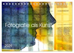 Fotografie als Kunst (Tischkalender 2026 DIN A5 quer), CALVENDO Monatskalender