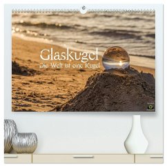 Glaskugel, Die Welt ist eine Kugel (hochwertiger Premium Wandkalender 2026 DIN A2 quer), Kunstdruck in Hochglanz Glaskugel, Die Welt ist eine Kugel (hochwertiger Premium Wandkalender 2026 DIN A2 quer), Kunstdruck in Hochglanz